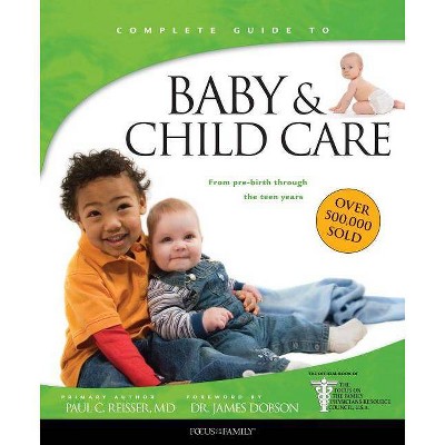 Baby & Child Care - (Fotf Complete Guide) by  Paul C Reisser (Paperback)