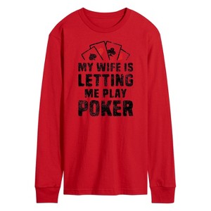 Men's - Instant Message - My Wife Is Letting Me Play Poker Long Sleeve Graphic T-Shirt - 1 of 4