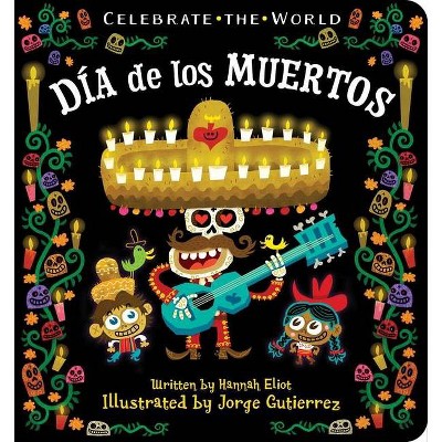 Día de los Muertos - (Celebrate the World) by  Hannah Eliot (Board Book)