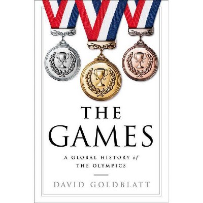  The Games - by  David Goldblatt (Hardcover) 