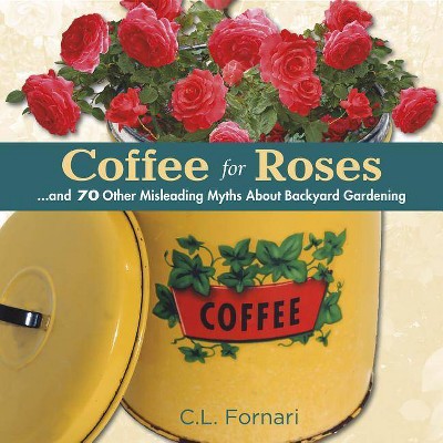 Coffee for Roses - by  C L Fornari (Hardcover)