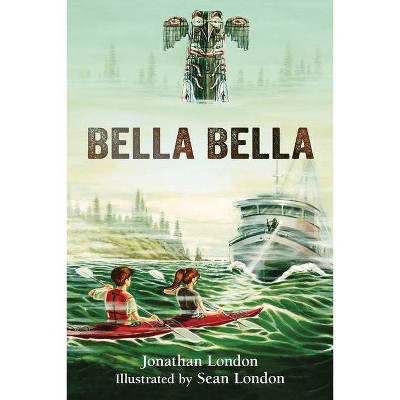 Bella Bella - (Aaron's Wilderness) by  Jonathan London (Hardcover)