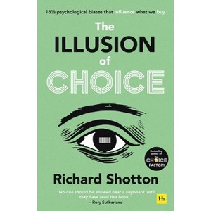 The Illusion of Choice - by  Richard Shotton (Paperback) - 1 of 1