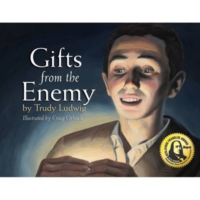 Gifts from the Enemy - by  Trudy Ludwig (Paperback)