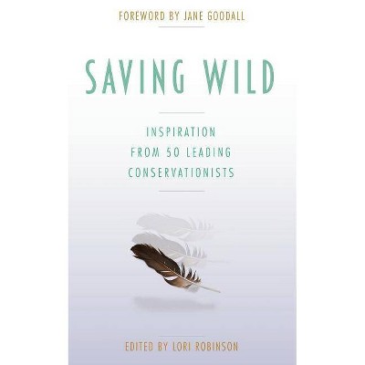 Saving Wild - by  Lori Robinson (Paperback)