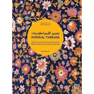 Imperial Threads: Motifs and Artisans from Turkey, Iran and India - (Hardcover)