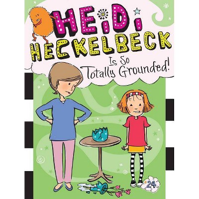 Heidi Heckelbeck Is So Totally Grounded!, 24 - by  Wanda Coven (Hardcover)