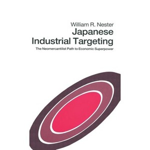 Japanese Industrial Targeting - by  William R Nester (Hardcover) - 1 of 1