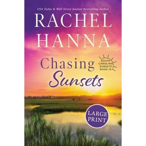 Chasing Sunsets - (South Carolina Sunsets) Large Print by  Rachel Hanna (Paperback) - 1 of 1