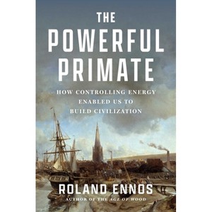 The Powerful Primate - by  Roland Ennos (Hardcover) - 1 of 1