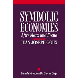 Symbolic Economies - (Cornell Paperbacks) by  Jean-Joseph Goux (Paperback) - 1 of 1