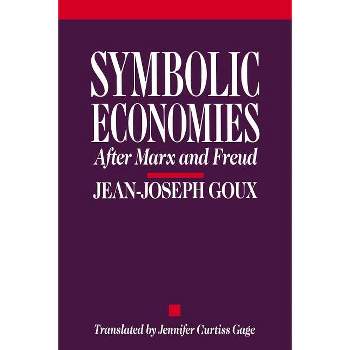 Symbolic Economies - (Cornell Paperbacks) by  Jean-Joseph Goux (Paperback)