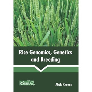 Rice Genomics, Genetics and Breeding - by  Abbie Chavez (Hardcover) - 1 of 1