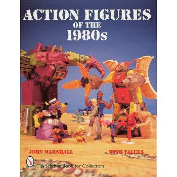 Action Figures of the 1980s - (Schiffer Military History) by  John Marshall (Paperback)