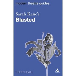 Sarah Kane's Blasted - (Modern Theatre Guides) by  Helen Iball (Paperback) - 1 of 1
