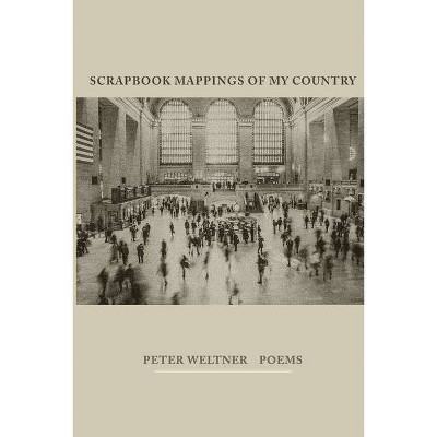 Scrapbook Mappings of My Country - by  Peter Weltner (Paperback)