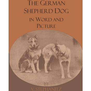 The German Shepherd Dog In Word And Picture - by  V Stephanitz (Paperback)