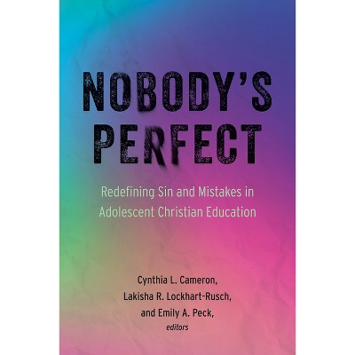 Nobody's Perfect - by  Cynthia L Cameron & Lakisha R Lockhart-Rusch & Emily A Peck (Paperback)