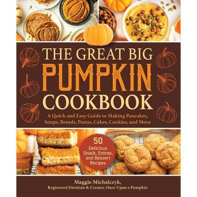  The Great Big Pumpkin Cookbook - by  Michalczyk Maggie (Hardcover) 