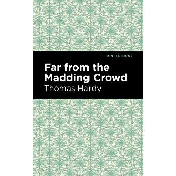 Far from the Madding Crowd - (Mint Editions (Literary Fiction)) by  Thomas Hardy (Hardcover)