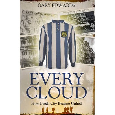 Every Cloud - by  Gary Edwards (Hardcover)