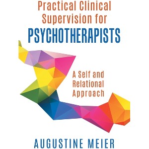 Practical Clinical Supervision for Psychotherapists - by  Augustine Meier (Paperback) - 1 of 1