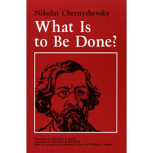 What Is to Be Done? by Nikolai Chernyshevsky