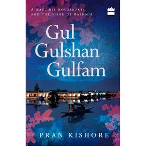 Gul Gulshan Gulfam - by  Pran Kishore (Paperback) - 1 of 1