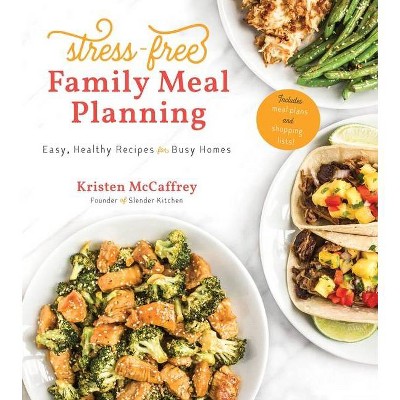 Stress-Free Family Meal Planning - by  Kristen McCaffrey (Paperback)