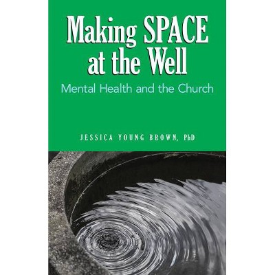 Making Space at the Well - by  Jessica Brown (Paperback)