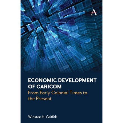 Economic Development of Caricom - by  Winston H Griffith (Hardcover)