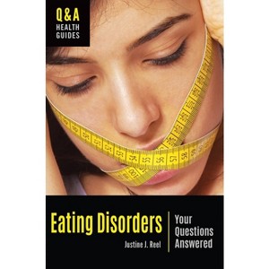 Eating Disorders - (Q&A Health Guides) Annotated by  Justine Reel (Hardcover) - 1 of 1