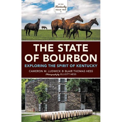 The State of Bourbon - by  Cameron M Ludwick & Blair Thomas Hess (Paperback)