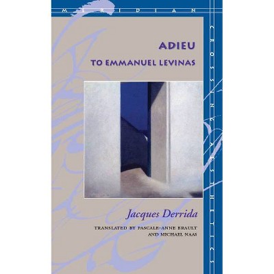 Adieu to Emmanuel Levinas - (Meridian: Crossing Aesthetics) by  Jacques Derrida (Paperback)