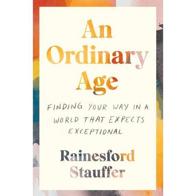 An Ordinary Age - by  Rainesford Stauffer (Paperback)