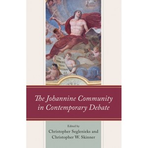 Johannine Community in Contemporary Debate - (Interpreting Johannine Literature) by  Christopher Seglenieks & Christopher W Skinner (Hardcover) - 1 of 1