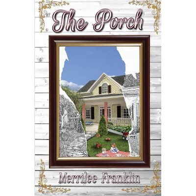 The Porch - by  Merrilee Franklin (Paperback)
