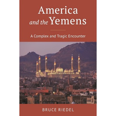 America and the Yemens - by  Bruce Riedel (Hardcover)