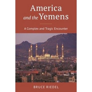 America and the Yemens - by  Bruce Riedel (Hardcover) - 1 of 1