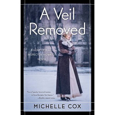 A Veil Removed - (Henrietta and Inspector Howard Novel) by  Michelle Cox (Paperback)