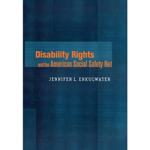Disability Rights and the American Social Safety Net - by  Jennifer L Erkulwater (Hardcover) - 1 of 1