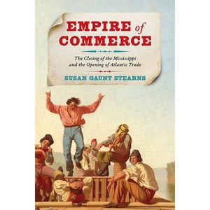 Empire of Commerce - (Jeffersonian America) by Susan Gaunt Stearns - 1 of 1