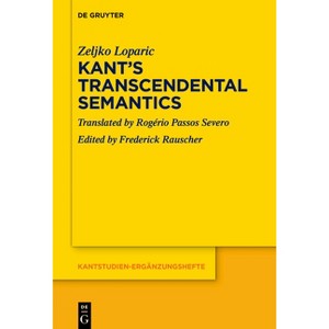 Kant's Transcendental Semantics - (Kantstudien-Ergänzungshefte) by  Zeljko Loparic (Hardcover) - 1 of 1