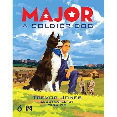 Major: A Soldier Dog - by  Trevor Jones (Hardcover)