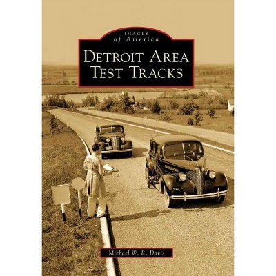 Detroit Area Test Tracks - by Michael W. R. Davis (Paperback)