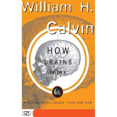 How Brains Think - (Science Masters Series) by  William H Calvin (Paperback)