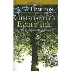 Christianity's Family Tree Leader's Guide - by  Adam Hamilton (Paperback)