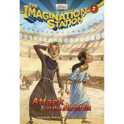 Attack at the Arena - (Imagination Station Books) by  Paul McCusker & Marianne Hering (Paperback)