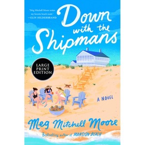 Down with the Shipmans - Large Print by  Meg Mitchell Moore (Paperback) - 1 of 1