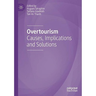 Overtourism - by  Hugues Séraphin & Tatiana Gladkikh & Tan Vo Thanh (Paperback)